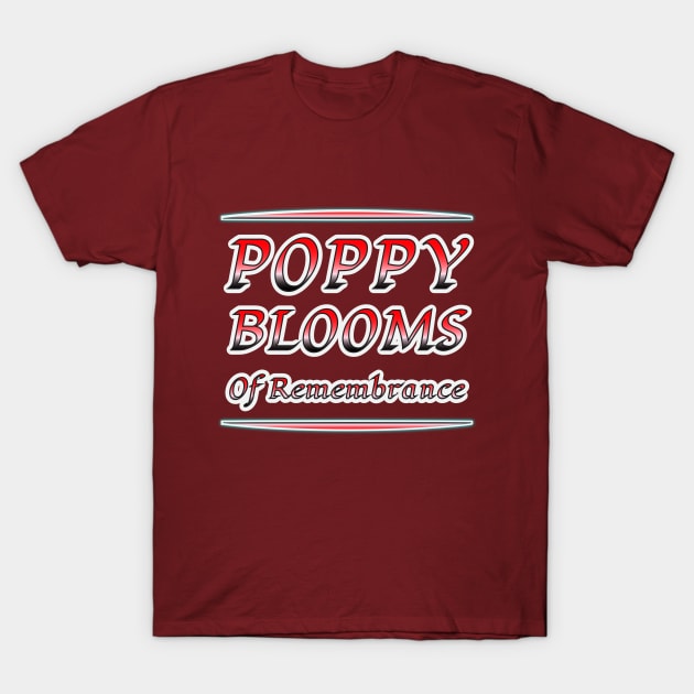 Poppy Blooms of Remembrance - A Tribute to Heroes T-Shirt by EKSU17